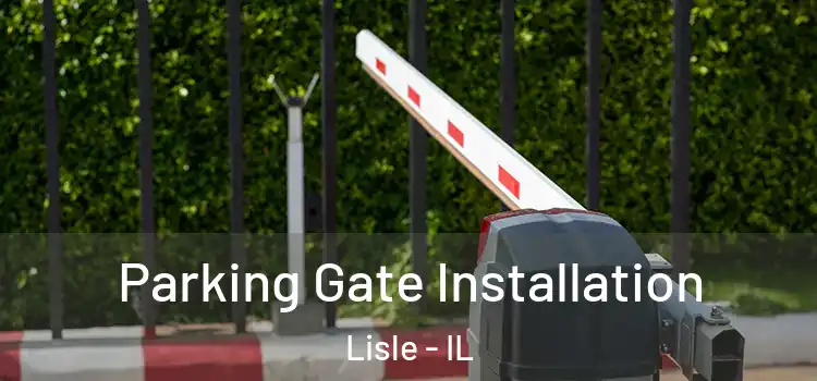 Parking Gate Installation Lisle - IL