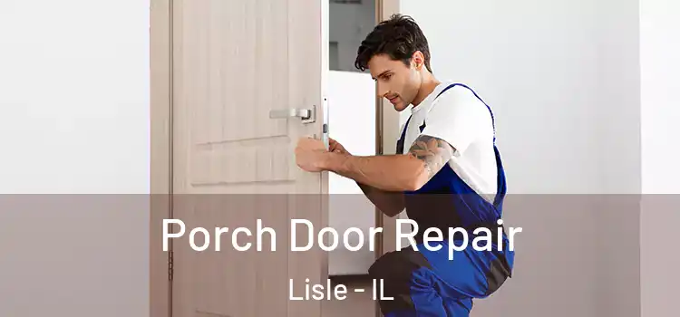  Porch Door Repair Lisle - IL